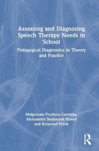 Паперова книга «Assessing and Diagnosing Speech Therapy Needs in School: Pedagogical Diagnostics in Theory and Practice», авторів Александра Сєдлачек-Швед, Кшиштоф Полок, Малгожата Пшибиш-Заремба - фото №1
