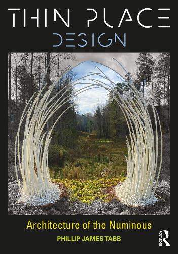 Паперова книга «Thin Place Design: Architecture of the Numinous», автор Філіп Джеймс Табб - фото №1