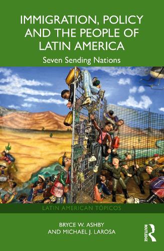 Бумажная книга «Immigration, Policy and the People of Latin America: Seven Sending Nations», авторов Брайс В. Эшби, Майкл Дж. Лароза - фото №1