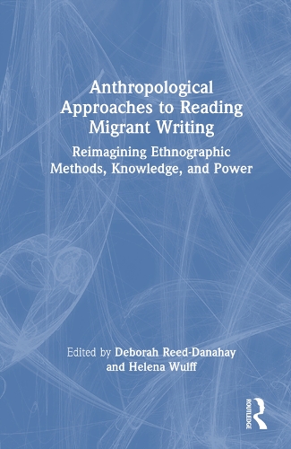 Паперова книга «Anthropological Approaches to Reading Migrant Writing: Reimagining Ethnographic Methods, Knowledge, and Power» - фото №1