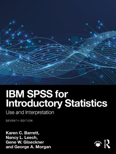 Бумажная книга «IBM SPSS for Introductory Statistics: Use and Interpretation», авторов Джин В. Глокнер, Джордж А. Морган, Карен К. Барретт, Нэнси Л. Лич - фото №1