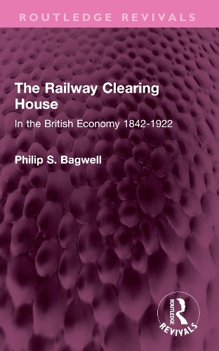 Паперова книга «The Railway Clearing House: In the British Economy 1842-1922», автор Філіп С. Бегвелл - фото №1