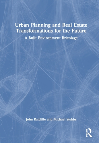 Бумажная книга «Urban Planning and Real Estate Transformations for the Future: A Built Environment Bricolage», авторов Джон Рэтклифф, Майкл Стаббс - фото №1