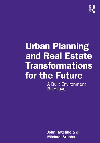 Бумажная книга «Urban Planning and Real Estate Transformations for the Future: A Built Environment Bricolage», авторов Джон Рэтклифф, Майкл Стаббс - фото №1