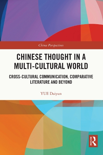 Бумажная книга «Chinese Thought in a Multi-cultural World: Cross-Cultural Communication, Comparative Literature and Beyond», автор Юэ Дайюнь - фото №1