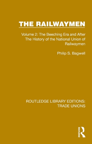 Бумажная книга «The Railwaymen: Volume 2: The Beeching Era and After The History of the National Union of Railwaymen», автор Филип С. Бэгвелл - фото №1