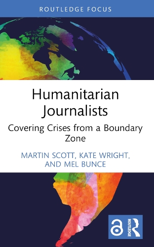 Бумажная книга «Humanitarian Journalists: Covering Crises from a Boundary Zone», авторов Кейт Райт, Мартин Скотт, Мел Банс - фото №1