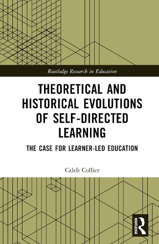 [object Object] «Theoretical and Historical Evolutions of Self-Directed Learning: The Case for Learner-Led Education», автор Калеб Колльер - фото №1