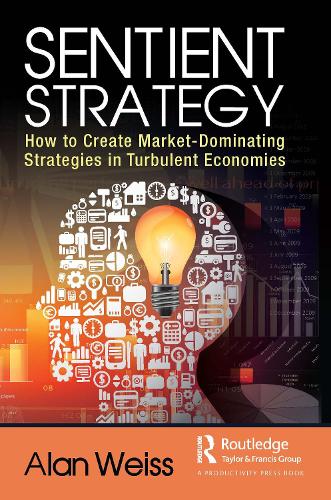 [object Object] «Sentient Strategy: How to Create Market-Dominating Strategies in Turbulent Economies», автор Алан Вайс - фото №1