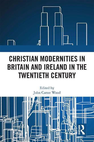 Паперова книга «Christian Modernities in Britain and Ireland in the Twentieth Century» - фото №1