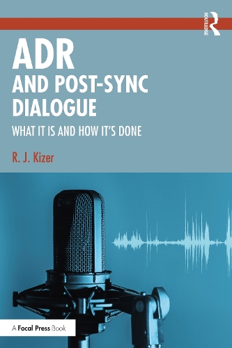 Паперова книга «ADR and Post-Sync Dialogue: What It Is and How It's Done», автор Р.Д. Кайзер - фото №1