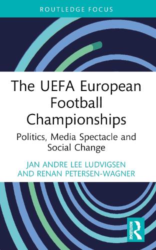 Paper book «The UEFA European Football Championships: Politics, Media Spectacle and Social Change», authors Jan Andre Lee Ludvigsen, Renan Petersen-Wagner - фото №1