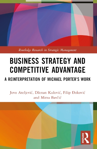 Бумажная книга «Business Strategy and Competitive Advantage: A Reinterpretation of Michael Porter’s Work», авторов Дженан Кулович, Филип Джокович, Йово Ателевич, Мирза Бавчич - фото №1