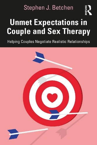 Бумажная книга «Unmet Expectations in Couple and Sex Therapy: Helping Couples Negotiate Realistic Relationships», автор Стивен Дж. Бетчен - фото №1