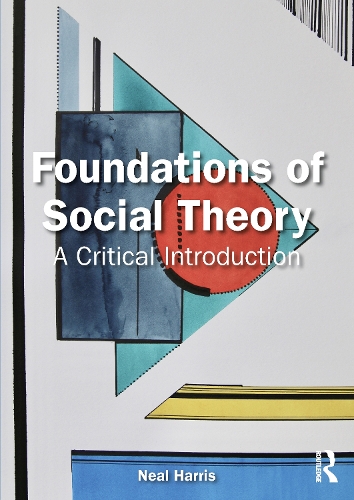 Бумажная книга «Foundations of Social Theory: A Critical Introduction», автор Нил Харрис - фото №1