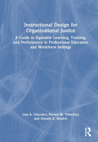 Паперова книга «Instructional Design for Organizational Justice: A Guide to Equitable Learning, Training, and Performance in Professional Education and Workforce Settings», авторів Дональд А. Степіч, Ліза А. Джакумо, Стівен В. Віллачіка - фото №1