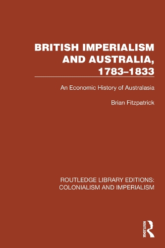 Бумажная книга «British Imperialism and Australia, 1783–1833: An Economic History of Australasia», автор Брайан Фицпатрик - фото №1