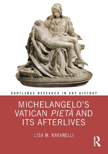 Бумажная книга «Michelangelo’s Vatican Pietà and its Afterlives», автор Лиза М. Рафанелли - фото №1