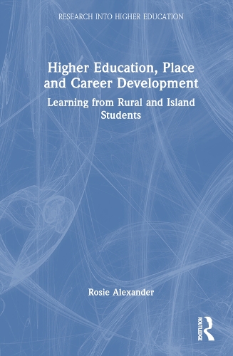 Бумажная книга «Higher Education, Place and Career Development: Learning from Rural and Island Students», автор Рози Александр - фото №1