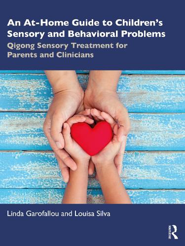 Паперова книга «An At-Home Guide to Children’s Sensory and Behavioral Problems: Qigong Sensory Treatment for Parents and Clinicians», авторів Лінда Гарофаллоу, Луїза Сілва - фото №1