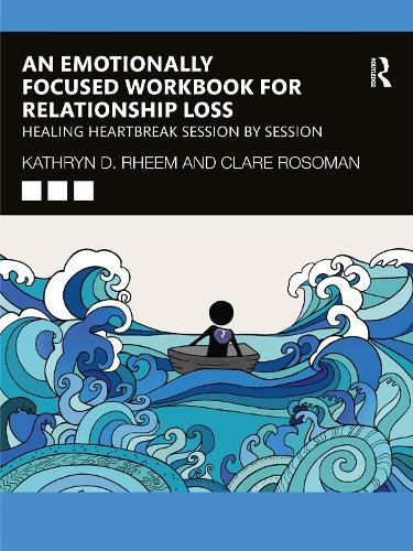 Паперова книга «An Emotionally Focused Workbook for Relationship Loss: Healing Heartbreak Session By Session», авторів Клер Росоман, Кетрін Рім - фото №1