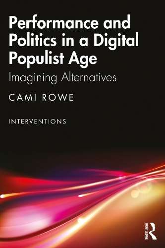 [object Object] «Performance and Politics in a Digital Populist Age: Imagining Alternatives», автор Ками Роу - фото №1