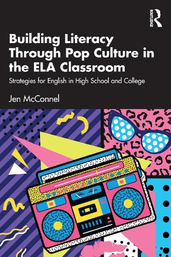 [object Object] «Building Literacy Through Pop Culture in the ELA Classroom: Strategies for English in High School and College», автор Джен Макконнел - фото №1