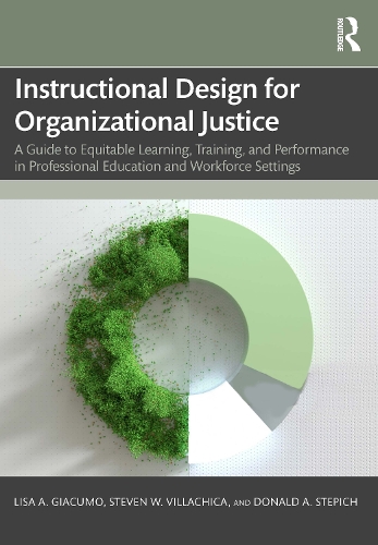 Бумажная книга «Instructional Design for Organizational Justice: A Guide to Equitable Learning, Training, and Performance in Professional Education and Workforce Settings», авторов Дональд А. Степич, Лиза А. Джакумо, Стивен В. Виллахика - фото №1
