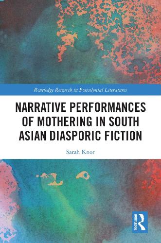 Бумажная книга «Narrative Performances of Mothering in South Asian Diasporic Fiction», автор Сара Кнор - фото №1