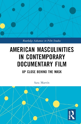 Бумажная книга «American Masculinities in Contemporary Documentary Film: Up Close Behind the Mask», автор Сара Мартин - фото №1