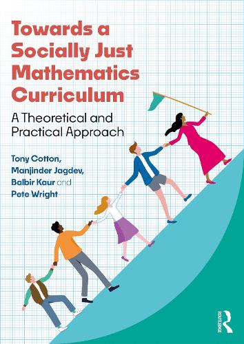 Бумажная книга «Towards a Socially Just Mathematics Curriculum: A Theoretical and Practical Approach», авторов Балбир Каур, Манджиндер Каур Джагдев, Пит Райт, Тони Коттон - фото №1