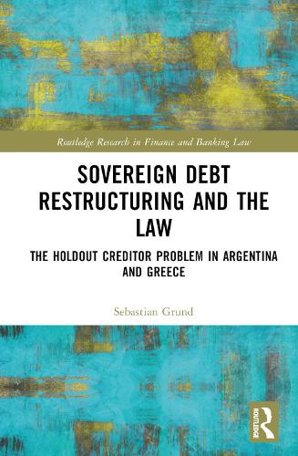 Бумажная книга «Sovereign Debt Restructuring and the Law: The Holdout Creditor Problem in Argentina and Greece», автор Себастьян Грунд - фото №1