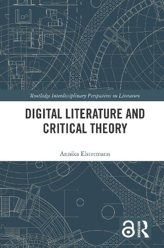 Паперова книга «Digital Literature and Critical Theory», автор Анніка Ельстерманн - фото №1