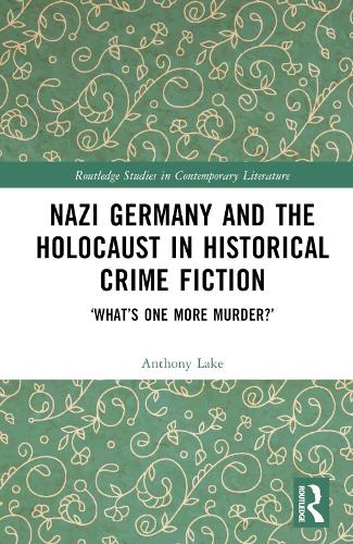 Бумажная книга «Nazi Germany and the Holocaust in Historical Crime Fiction: ‘What’s One More Murder?’», автор Энтони Лейк - фото №1