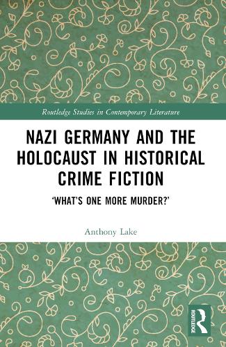 Бумажная книга «Nazi Germany and the Holocaust in Historical Crime Fiction: ‘What’s One More Murder?’», автор Энтони Лейк - фото №1