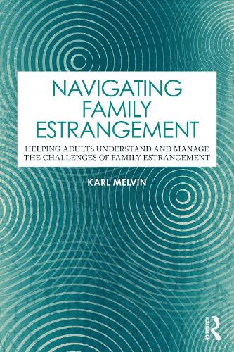 Бумажная книга «Navigating Family Estrangement: Helping Adults Understand and Manage the Challenges of Family Estrangement», автор Карл Мелвин - фото №1