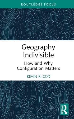 Паперова книга «Geography Indivisible: How and Why Configuration Matters», автор Кевін Р. Кокс - фото №1