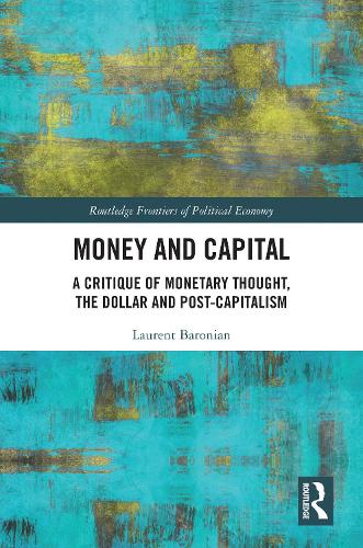 Бумажная книга «Money and Capital: A Critique of Monetary Thought, the Dollar and Post-Capitalism», автор Лоран Барониан - фото №1