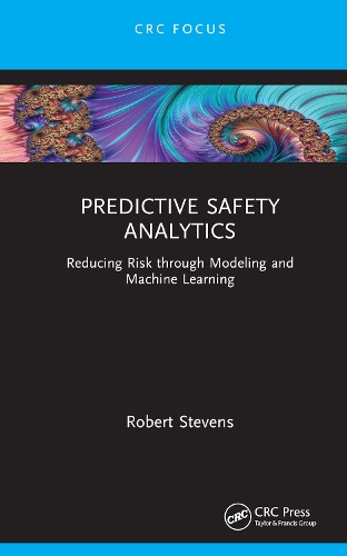 [object Object] «Predictive Safety Analytics: Reducing Risk through Modeling and Machine Learning», автор Роберт Стівенс - фото №1