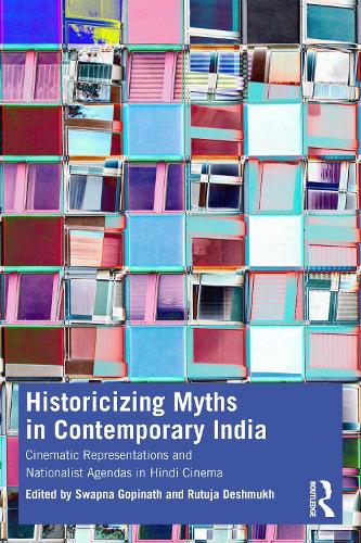 Бумажная книга «Historicizing Myths in Contemporary India: Cinematic Representations and Nationalist Agendas in Hindi Cinema» - фото №1