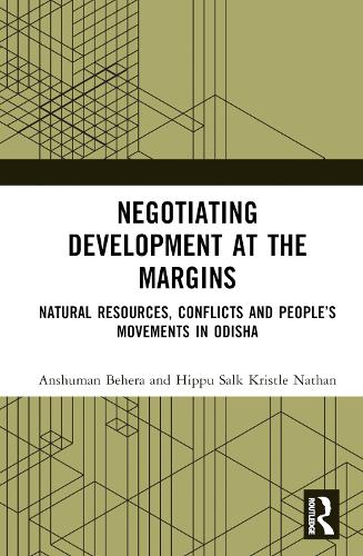 Бумажная книга «Negotiating Development at the Margins: Natural Resources, Conflicts, and People’s Movements in Odisha», авторов Аншуман Бехера, Хиппу Салк Кристл Натан - фото №1