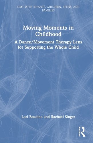 Паперова книга «Moving Moments in Childhood: A Dance/Movement Therapy Lens for Supporting the Whole Child», авторів Лорі Баудіно, Рейчел Сінгер - фото №1