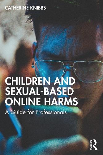 Паперова книга «Children and Sexual-Based Online Harms: A Guide for Professionals», автор Кетрін Ніббс - фото №1