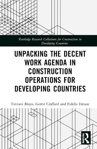 Бумажная книга «Unpacking the Decent Work Agenda in Construction Operations for Developing Countries», авторов Фиделис Эмузе, Геррит Краффорд, Тиривави Мойо - фото №1