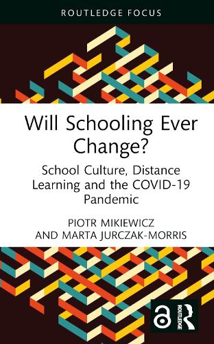Бумажная книга «Will Schooling Ever Change?: School Culture, Distance Learning and the COVID-19 Pandemic», авторов Марта Юрчак-Моррис, Петр Микевич - фото №1