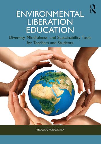 Паперова книга «Environmental Liberation Education: Diversity, Mindfulness, and Sustainability Tools for Teachers and Students», автор Мікаела Рубалкава - фото №1