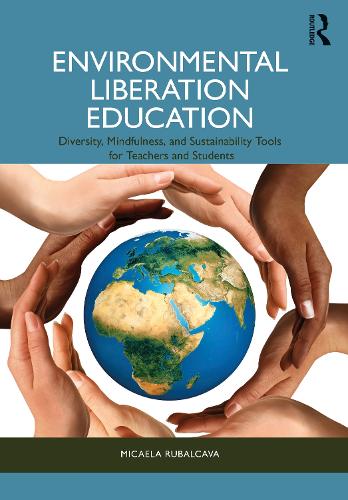 Паперова книга «Environmental Liberation Education: Diversity, Mindfulness, and Sustainability Tools for Teachers and Students», автор Мікаела Рубалкава - фото №1