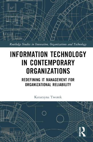 Паперова книга «Information Technology in Contemporary Organizations: Redefining IT Management for Organizational Reliability», автор Катажина Творек - фото №1