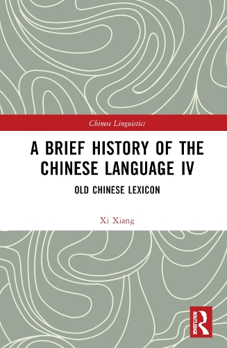 Бумажная книга «A Brief History of the Chinese Language IV: Old Chinese Lexicon», автор Си Сян - фото №1