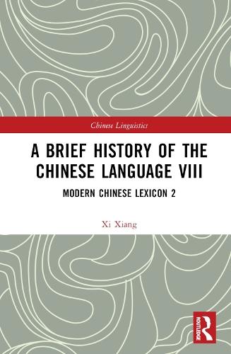 [object Object] «A Brief History of the Chinese Language VIII: Modern Chinese Lexicon 2», автор Сі Сян - фото №1